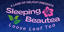 Load image into Gallery viewer, Organic Sleeping Beautea (Loose Leaf Tea)
